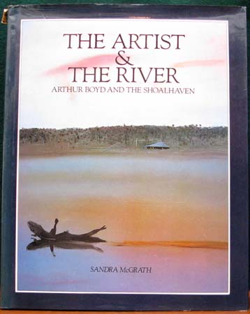 Artist & The River - Arthur Boyd & the Shoelhaven - Sandra McGrath