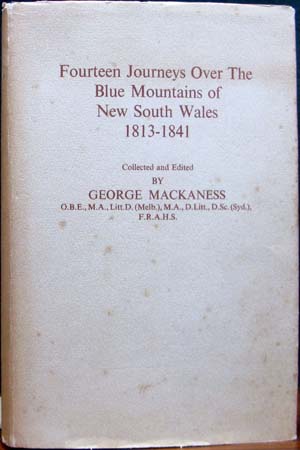 Fourteen Journeys Over The Blue Mountains of NSW 1813-1841 - George Mackaness