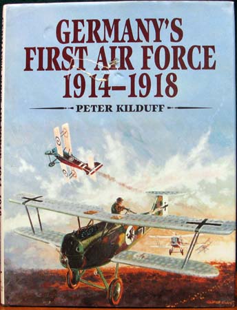 Germany's First Air Force 1914-1918 - Peter Kilduff