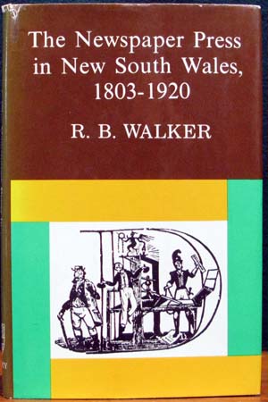 Newspaper Press in NSW 1803-1920 - R. B. Walker