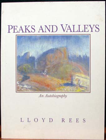 Peaks and Valleys - An Autobiography - Lloyd Rees