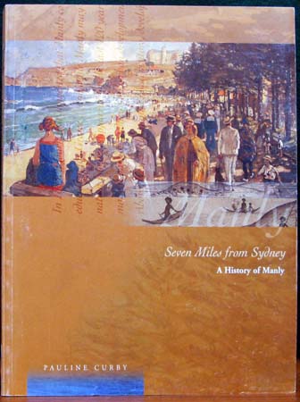 Seven Miles from Sydney - A History of Manly - Pauline Curby