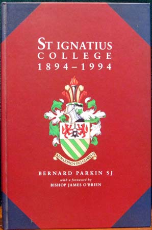 St Ignatius College 1894-1994 - Bernard Parkins