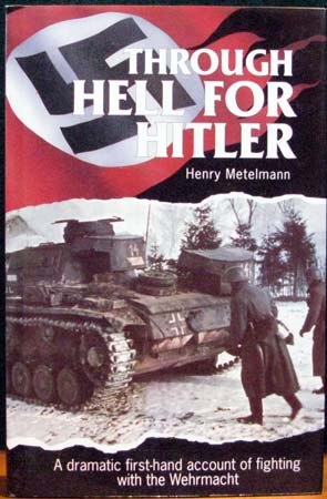 Through Hell For Hitler - Henry Metelmann