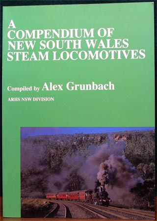 A Compendium of NSW Steam Locomotives - Alex Grunbach