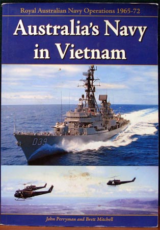 Australia's Navy in Vietnam - Royal Australian Navy Operations 1965-72 - Perryman & Mitchell