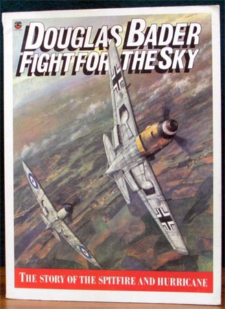 Douglas Bader Fight For The Sky - The Story of the Spitfire & Hurricane