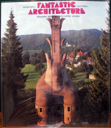 Fantastic Architecture - Personal & Eccentric Visions - Shuyt & Elffers