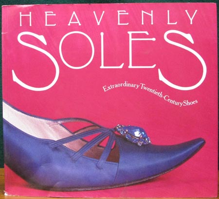 Heavenly Soles - Extraordinary Twentieth-Century Shoes