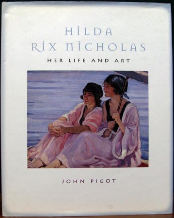 Hilda Rix Nicholas - Her Life & Art - John Pigot