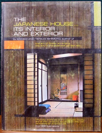 Japanese House - Its Interior & Exterior - Kiyoko & Tatsuo Ishimoto