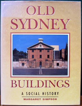 Old Sydney Buildings - A Social History - Margaret Simpson