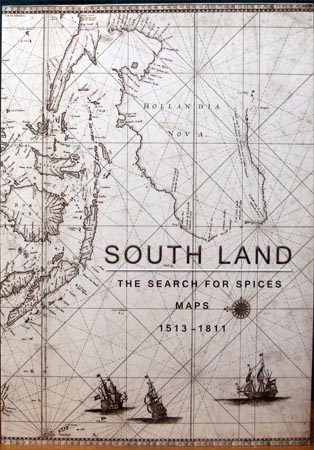 South Land - The Search for Spices - Maps 1513 - 1811