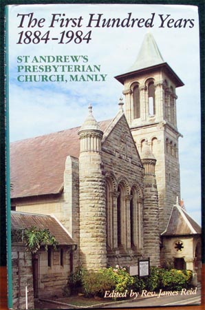 St Andrew's Prespbyterian Church - Many - First Hundred Years 1884-1984 - Rev. James Reid