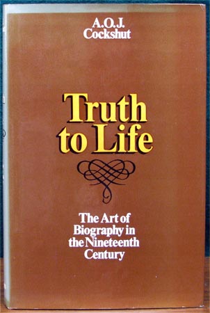 Truth to Life - A. O. J. Cockshut