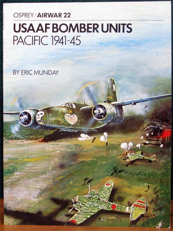 USAAF Bomber Units - Pacific 1941-45 - Eric Munday