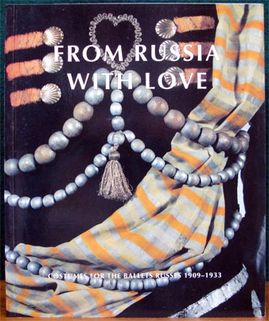 From Russia With Love - Costumes for the Ballets Russes 1909-1933