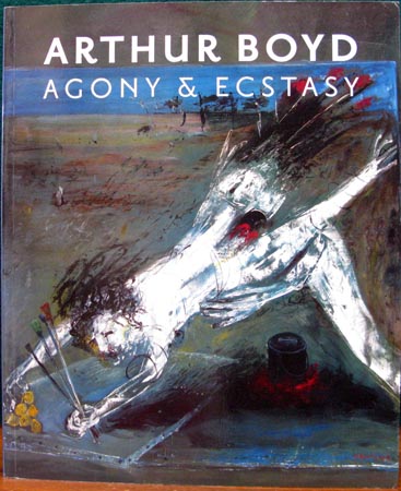 Arthur Boyd - Agony & Ecstasy