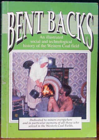Bent Backs - An illustrated social and technological history of the Western Coal field