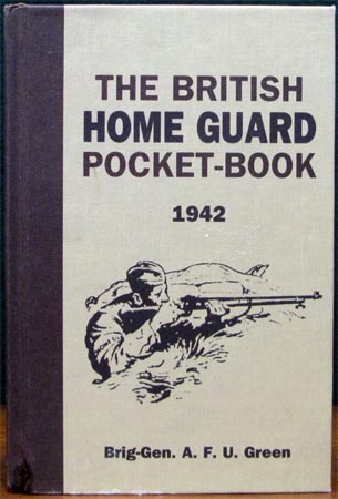 British Home Guard Pocket Book 1942 - Brig-Gen. A. F. U. Green
