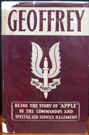 Geoffrey - Being the story of Apple of the Commandos and Special Air Service Regiment
