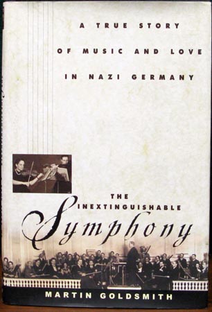 Inextinguishable Symphony - A True Story of Music and Love in Nazi Germany - Martin Goldsmith