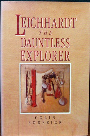 Leichhardt - The Dauntless Explorer - Colin Roderick