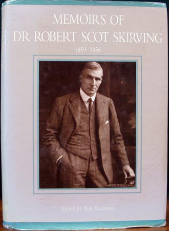 Memoirs of Dr Robert Scot Skirving - 1859-1956 - Ann Macintosh