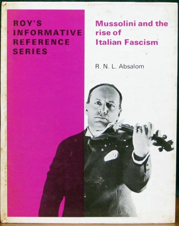 Mussolini and the rise of Italian Fascism - R. N. L. Absalom