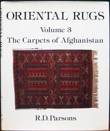 Oriental Rugs - Volume 3 - The Carpets of Afghanistan - R. D. Parsons