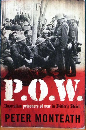 P.O.W. - Australian Prisoners of War in Hitler's Reich - Peter Monteath