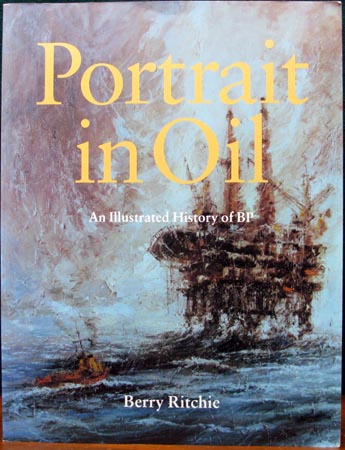 Portrait in Oil - An Illustrated History of BP - Berry Ritchie