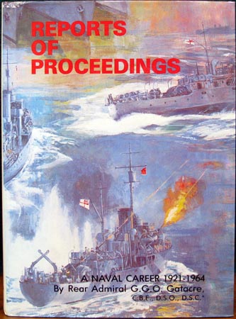 Reports of Proceedings - A Naval Career 1921-1964 - Rear Admiral G. G. O. Gatacre
