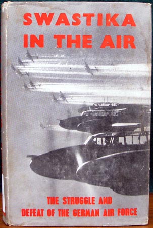 Swastika In The Air - The Struggle and Defeat of the German Air Force