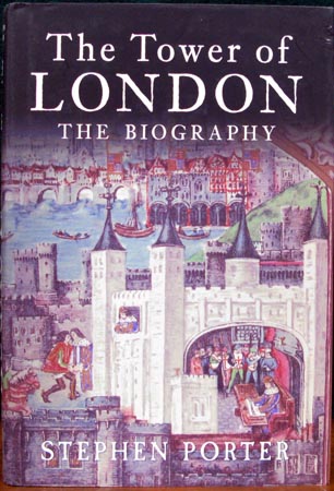 Tower of London - A Biography - Stephen Porter