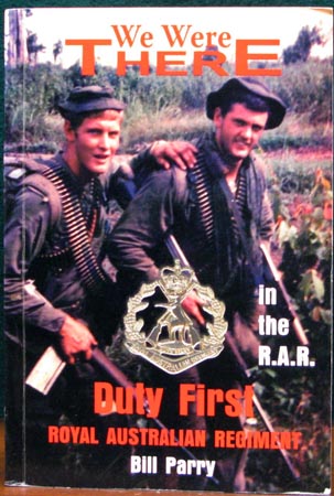We Were There - Duty First - Royal Australian Regiment - Bill Parry