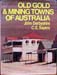 Old Gold & Mining Towns of Australia - Darbyshire & Sayers