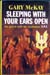 Sleeping With Your Ears Open - Gary McKay