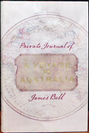 A Voyage To Australia - Private Journal of James Bell