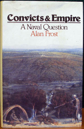 Convicts & Empire - A Naval Question - Alan Frost