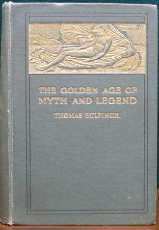 Golden Age of Myth and Legend - Thomas Bulfinch