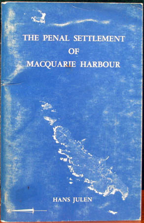 Penal Settlement of Macquarie Harbour - Hans Julen