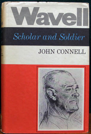 Wavell - Scholar and Soldier - John Connell