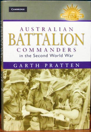 Australian Battalion Commanders in the Second World War - Garth Pratten