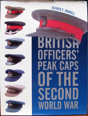 British Officers Peak Caps of the Second World War - Olivier C. Dorrell