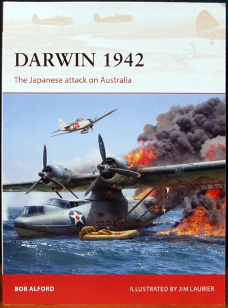 Darwin 1942 - The Japanese attack on Australia - Bob Alford