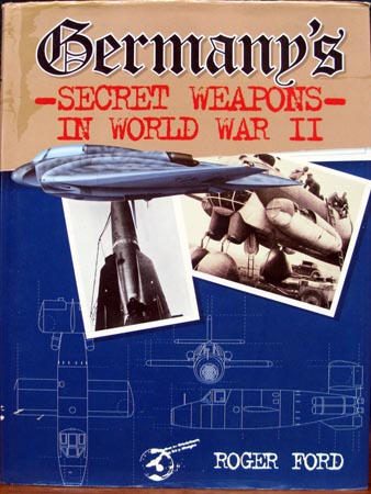 Germany's Secret Weapons in World War II - Roger Ford