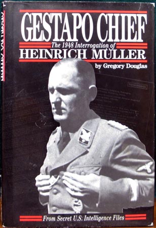 Gestapo Chief - the 1948 Interrogations of Heinrich Muller -Gregory Douglas