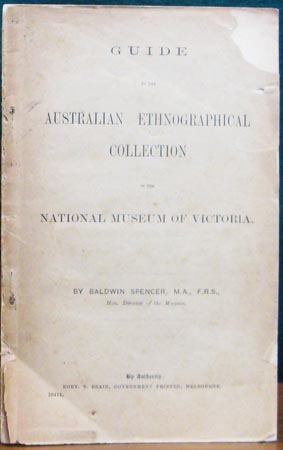 Guide to the Australian Ethnographical Collection of teh National Museum of Victoria - Baldwin Spencer