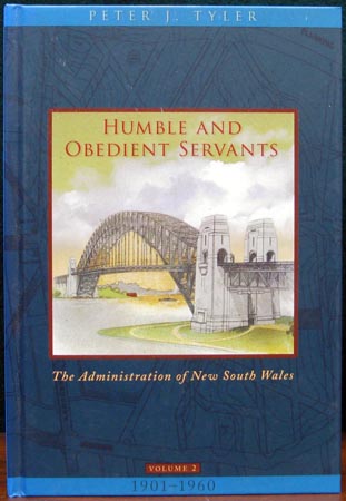 Humble and Obedient Servants - The Administration of NSW - Peter J. Tyler